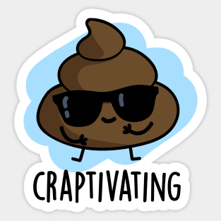 Craptivating Cute Cool Poop Pun Sticker